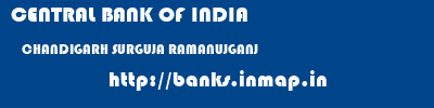 CENTRAL BANK OF INDIA  CHANDIGARH SURGUJA RAMANUJGANJ   banks information 